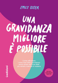 Gravidanza migliore e' possibile - come affrontare i nove mesi della gravidanza senza stress 
