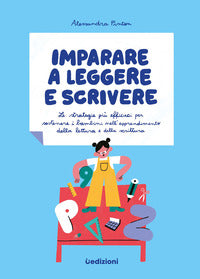 Imparare a leggere e scrivere - le strategie piu' efficaci per sostenere i bambini nell' 