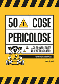 50 cose pericolose da provare prima di diventare grandi 