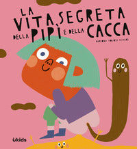 Vita segreta della pipi' e della cacca 