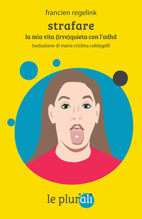 Strafare - la mia vita irrequieta con l'adhd 