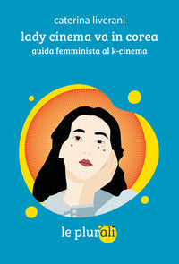Lady cinema va in corea - guida femminista al k-cinema 