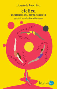 Ciclica - mestruazioni corpi e societa' 