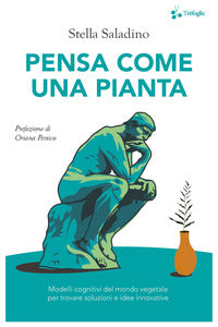 Pensa come una pianta - modelli cognitivi del mondo vegetale per trovare soluzioni e idee 