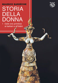 Storia della donna 1 - dalle ere primitive ai barbari e all'islam 