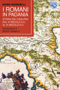 Romani in padania - storia dei cisalpini dal iii secolo ac al iii secolo dc 
