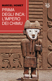 Prima degli inca l'impero dei chimu 