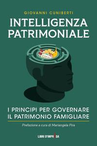 Intelligenza patrimoniale - i principi per governare il patrimonio familiare 
