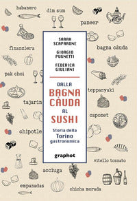 Dalla bagna cauda al sushi - storia della torino gastronomica 