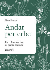 Andar per erbe - raccolta e cucina di piante comuni 