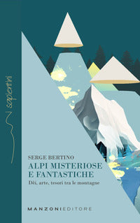 Alpi misteriose e fantastiche 