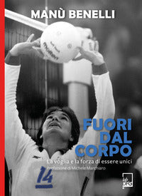 Fuori dal corpo - la voglia e la forza di essere unici 