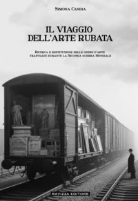 Viaggio dell'arte rubata - ricerca e restituzione delle opere d'arte trafugate durante la seconda 