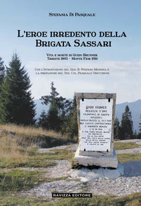 Eroe irredento della brigata sassari - vita e morte di guido brunner trieste 1893 - monte fior 