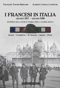 Francesi in italia - giugno 1917-giugno 1918 quaderno della societa' storica per la guerra 