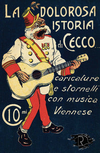 Dolorosa istoria di cecco - caricature e stornelli con musica viennese 