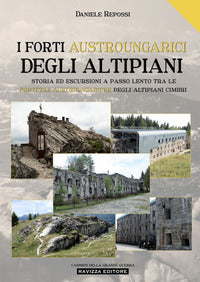 Forti austroungarici degli altipiani - storia ed escursioni a passo lento tra le fortezze 