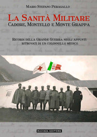 Sanita' militare in cadore montello e monte grappa - ricordi della grande guerra 