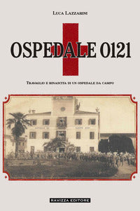 Ospedale 0121 - travaglio e rinascita di un ospedale da campo 