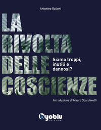 Rivolta delle coscienze - siamo troppi inutili e dannosi? 