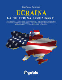 Ucraina la dottrina brzezinski - prima della guerra: geopolitica e disinformazione nel conflitto 