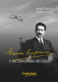 Gianni caproni e la conquista dei cieli 