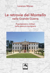 Retrovie del montello nella grande guerra - popolazione e militari nella pianura trevigiana 