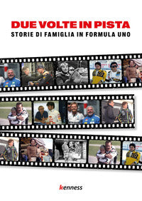 Due volte in pista - storie di famiglia in formula uno 