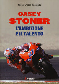 Casey stoner - l'ambizione e il talento 