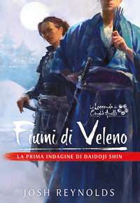 Fiumi di veleno - la prima indagine di daidoji shin. la leggenda dei cinque anelli 