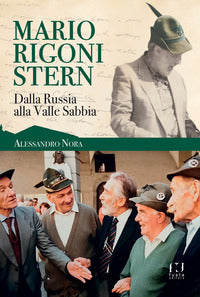 Mario rigoni stern - dalla russia alla valle sabbia 