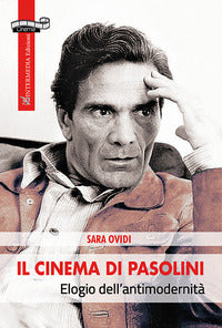Cinema di pasolini - elogio dell'antimodernita' 