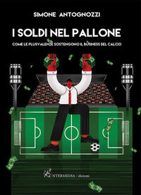 Soldi nel pallone - come le plusvalenze sostengono il business del calcio 