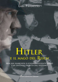 Hitler e il mago del reich - erik jan hanussen il chiaroveggente ebreo che divenne profeta 