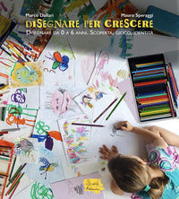 Disegnare per crescere - disegnare da 0 a 6 anni scoperta gioco identita' 