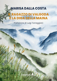 Ragazzo di valgoda e la diga della maina 