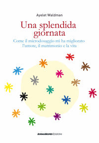 Splendida giornata - come il microdosaggio mi ha migliorato l'umore il matrimonio e la vita 