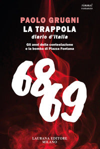 Trappola - diario d'italia gli anni della contestazione e la bomba di piazza fontana 