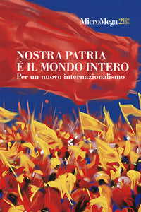 Micromega 2/2026 - nostra patria e' il mondo intero per un nuovo internazionalismo 