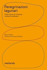 Peregrinazioni lagunari - sulle tracce di un'antica canzone veneziana 