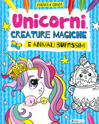 Unicorni creature magiche e animali buffissimi - colora e gioca 