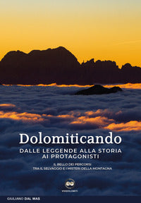 Dolomiticando - dalle leggende alla storia ai protagonisti 