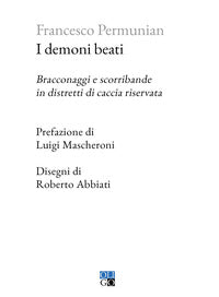 Demoni beati - bracconaggi e scorribande in distretti di caccia riservata 