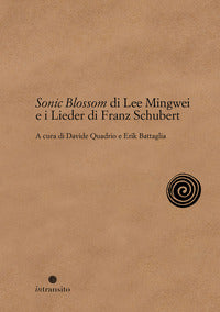 Sonic blossom di lee mingwei e i lieder di franz schubert 