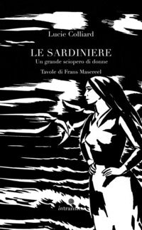 Sardiniere - un grande sciopero di donne - ediz. illustrata 
