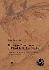 Viaggio d'inverno in italia di dietrich fischer dieskau - con il diario di guerra gli scritti sulla 