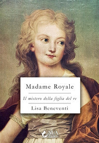 Madame royale - il mistero della figlia del re 