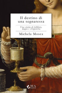 Destino di una segnaressa - una storia di folklore magia e stregoneria 