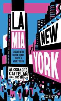 Mia new york - guida definitiva per non tornare ogni volta a times square 