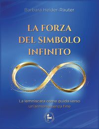 Forza del simbolo infinito - la lemniscata come guida verso un'armonia senza fine 